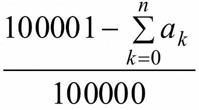 (100001 – sum(k=0,k=n)ak)/1000000